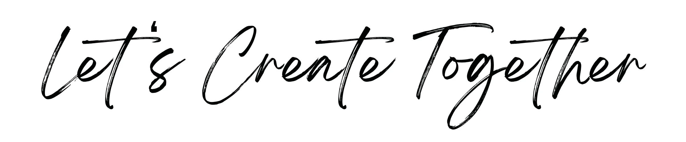 A text banner that reads "Let's Create Together" visually represented in a black, handwritten script front against a white background.