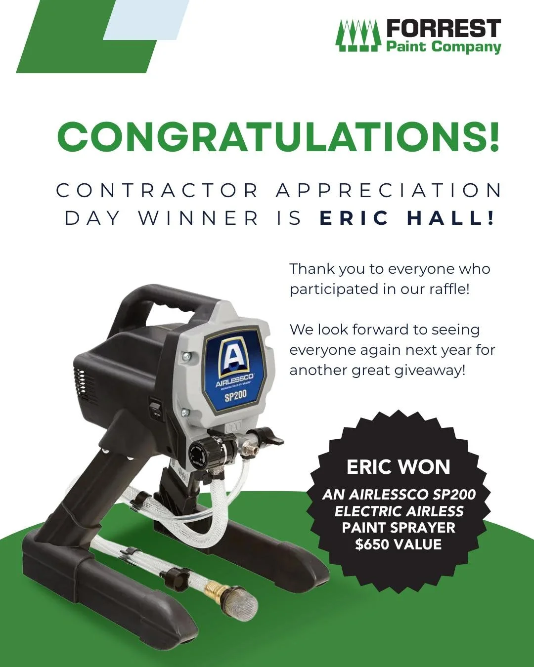 🎉 Congratulations to Eric Hall, our Contractor Appreciation Day raffle winner! 🎉

Eric won an Airlessco SP200 Electric Airless Paint Sprayer valued at $650!

Thank you to everyone who participated and helped make our Contractor Appreciation Day a s