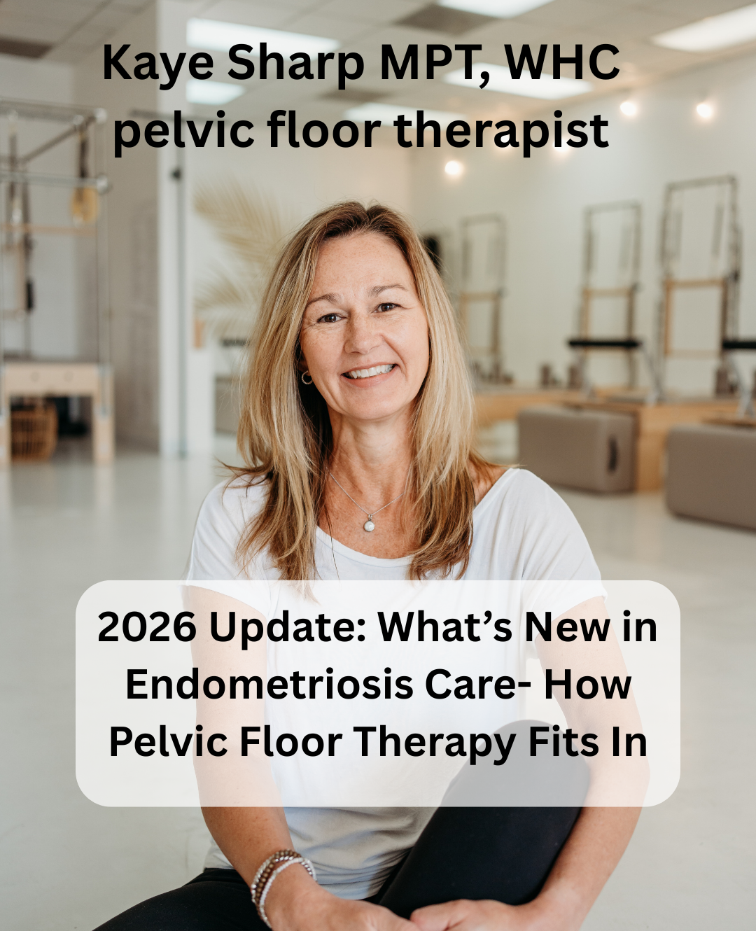 Endometriosis in 2026: What's New in Diagnosis, Treatment- and Where Pelvic Floor Therapy Fits In