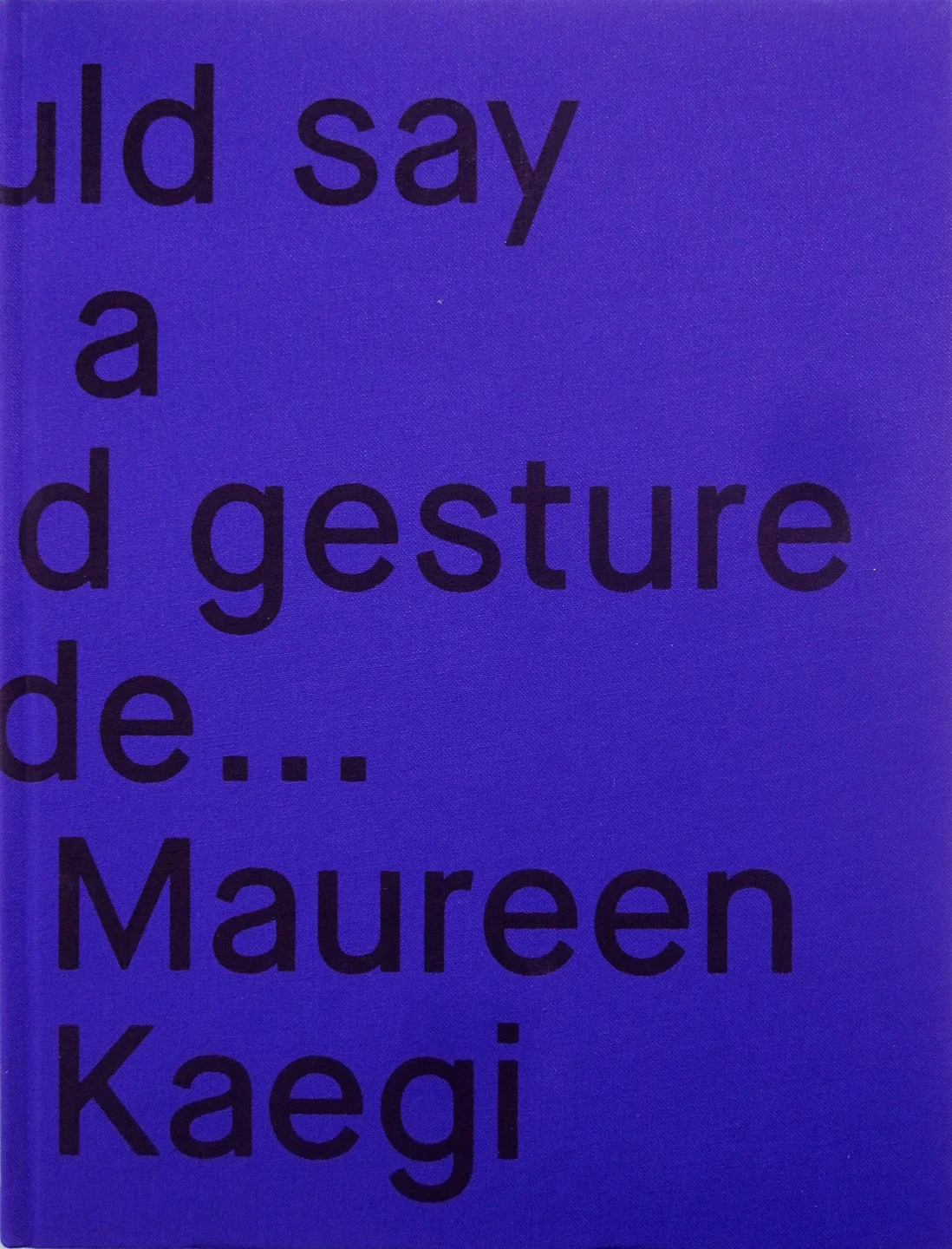 Maureen Kaegi – One Could Say It Was a Paranoid Gesture from My Side