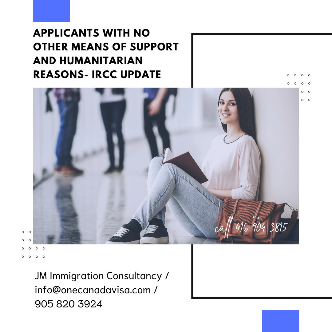 IRCC Program Update: Applicants with no other means of support and humanitarian reasons