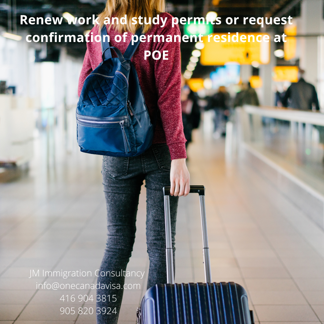 Renew work and study permits or request confirmation of permanent residence at POE