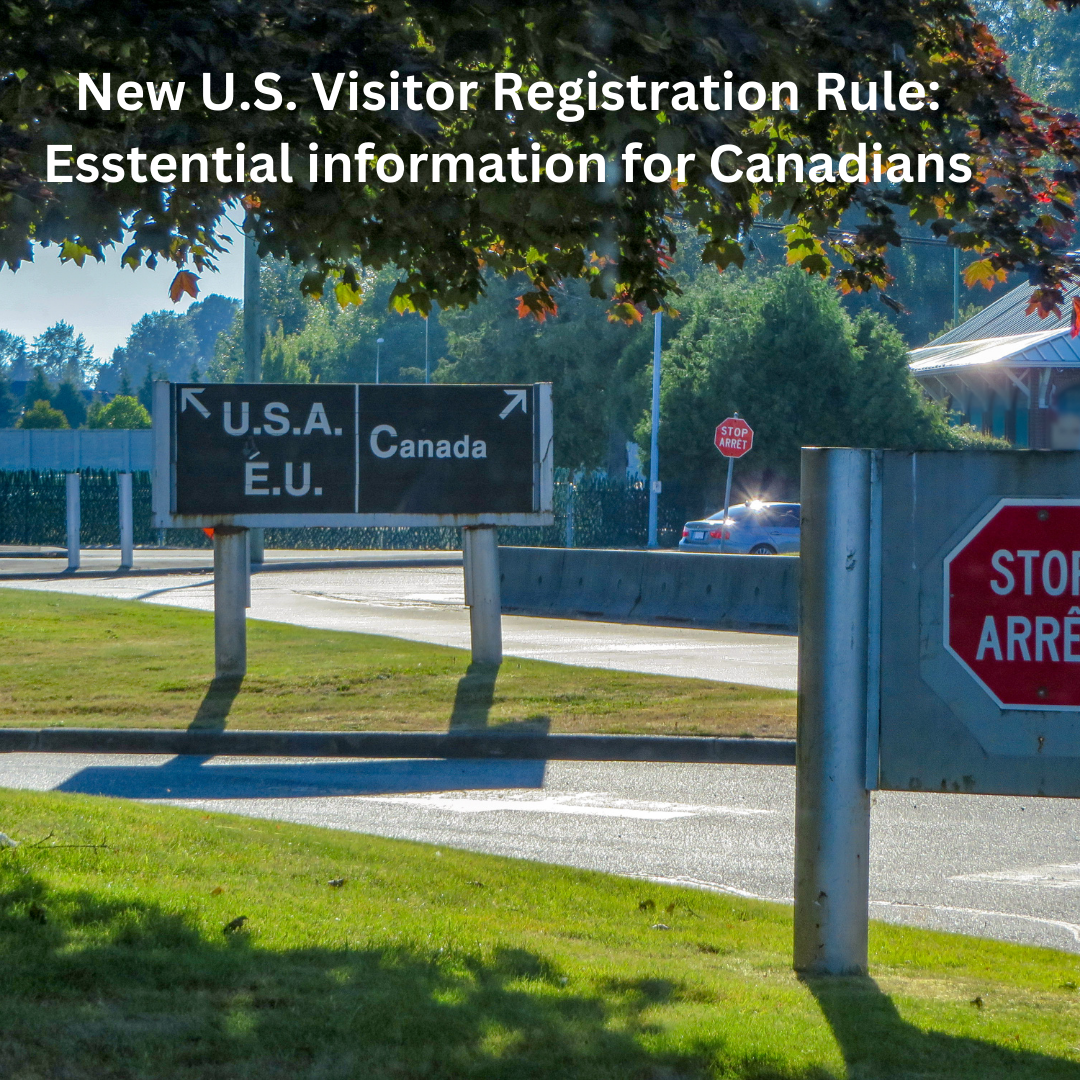 New U.S. Visitor Registration Rule: Essential Information for Canadians