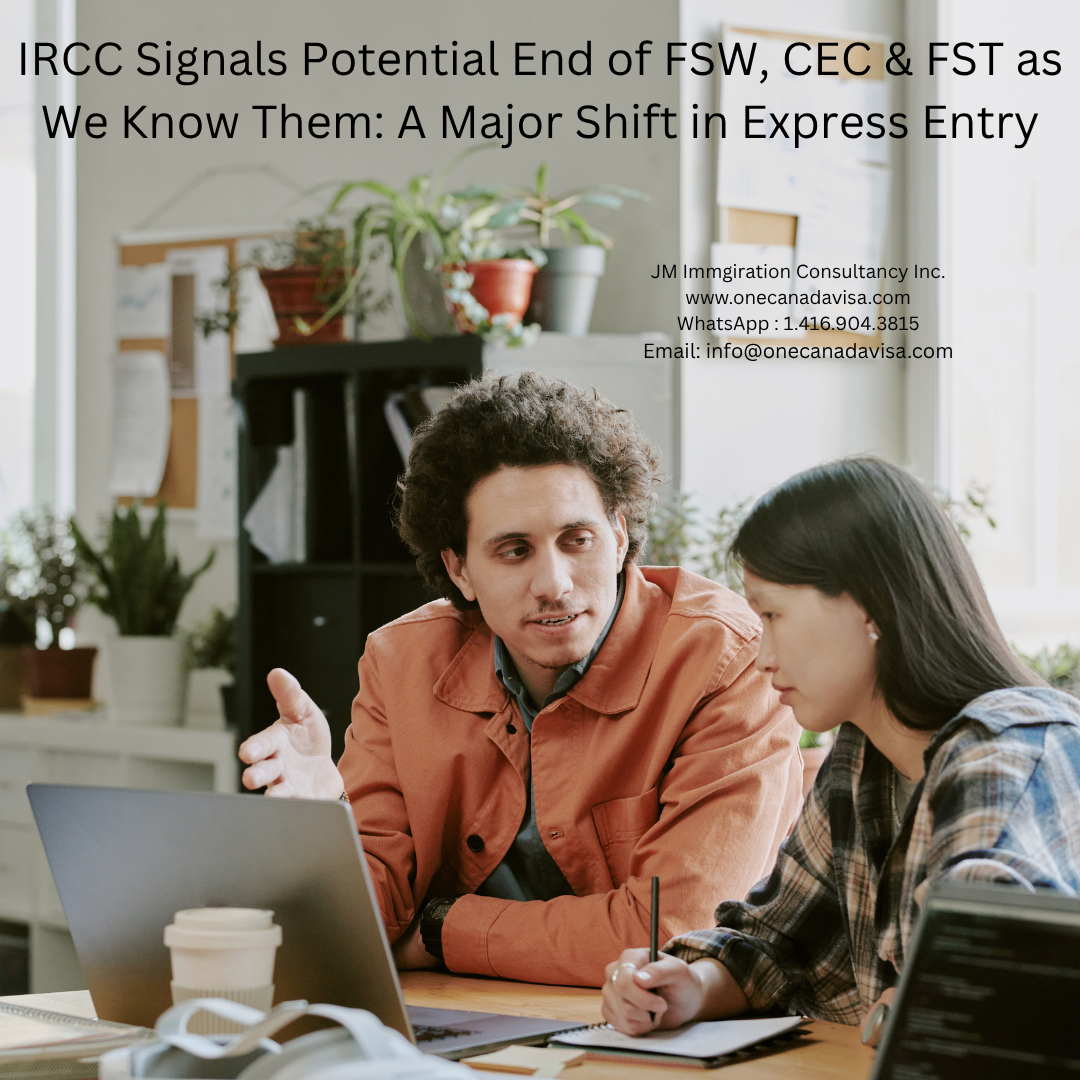IRCC - End of FSW, CEC &amp; FST :  A Major Shift in Express Entry