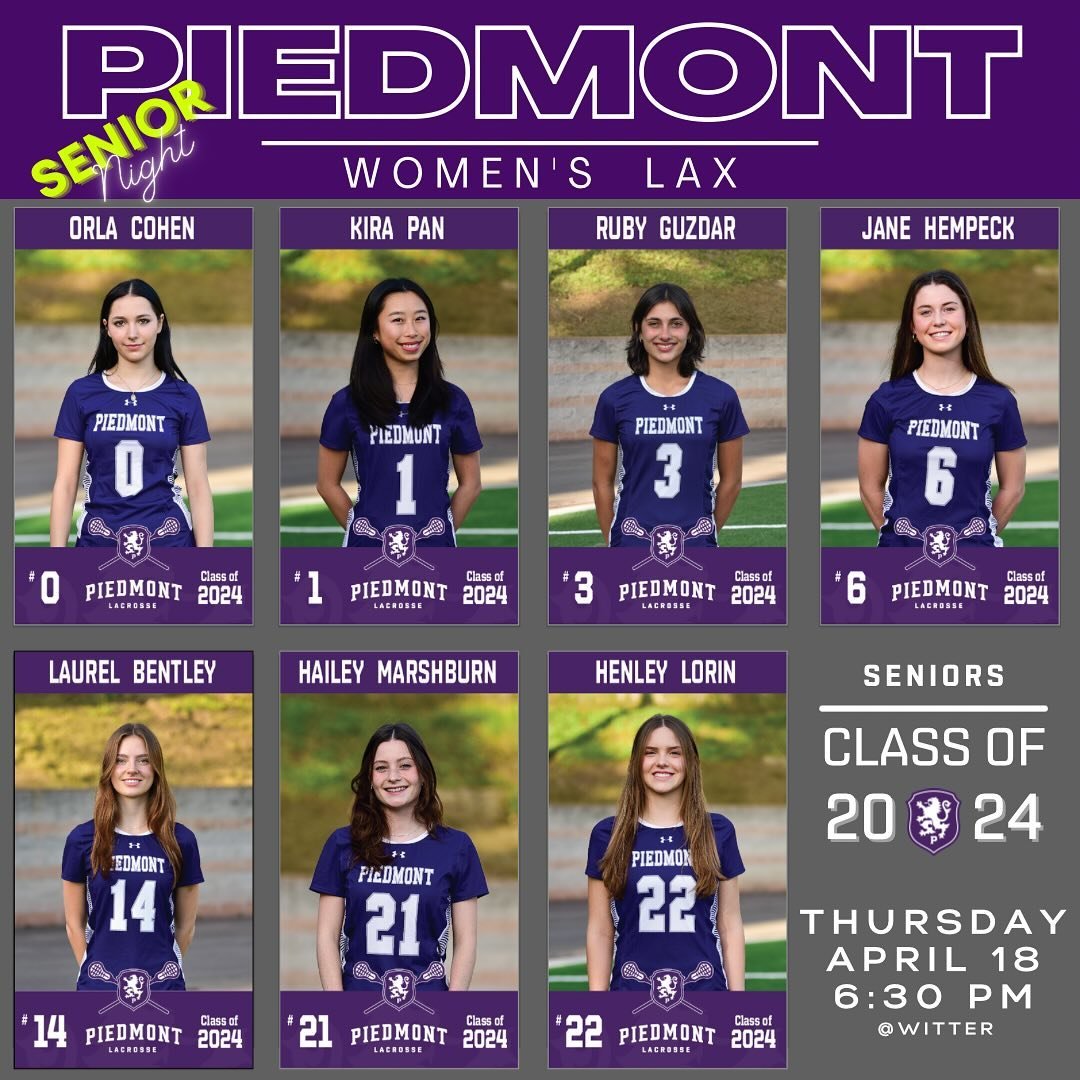 🔥Senior Night - Game Day Alert🔥 Piedmont Women&rsquo;s 🥍  team takes on Newark Memorial, Thursday 4/18 at 6:30 pm @ Witter. Come out to celebrate our Class of 2024 Seniors:

🥍 Orla Cohen #0
🥍 Kira Pan #1
🥍 Ruby Guzdar #3
🥍 Jane Hempeck #6
🥍 L