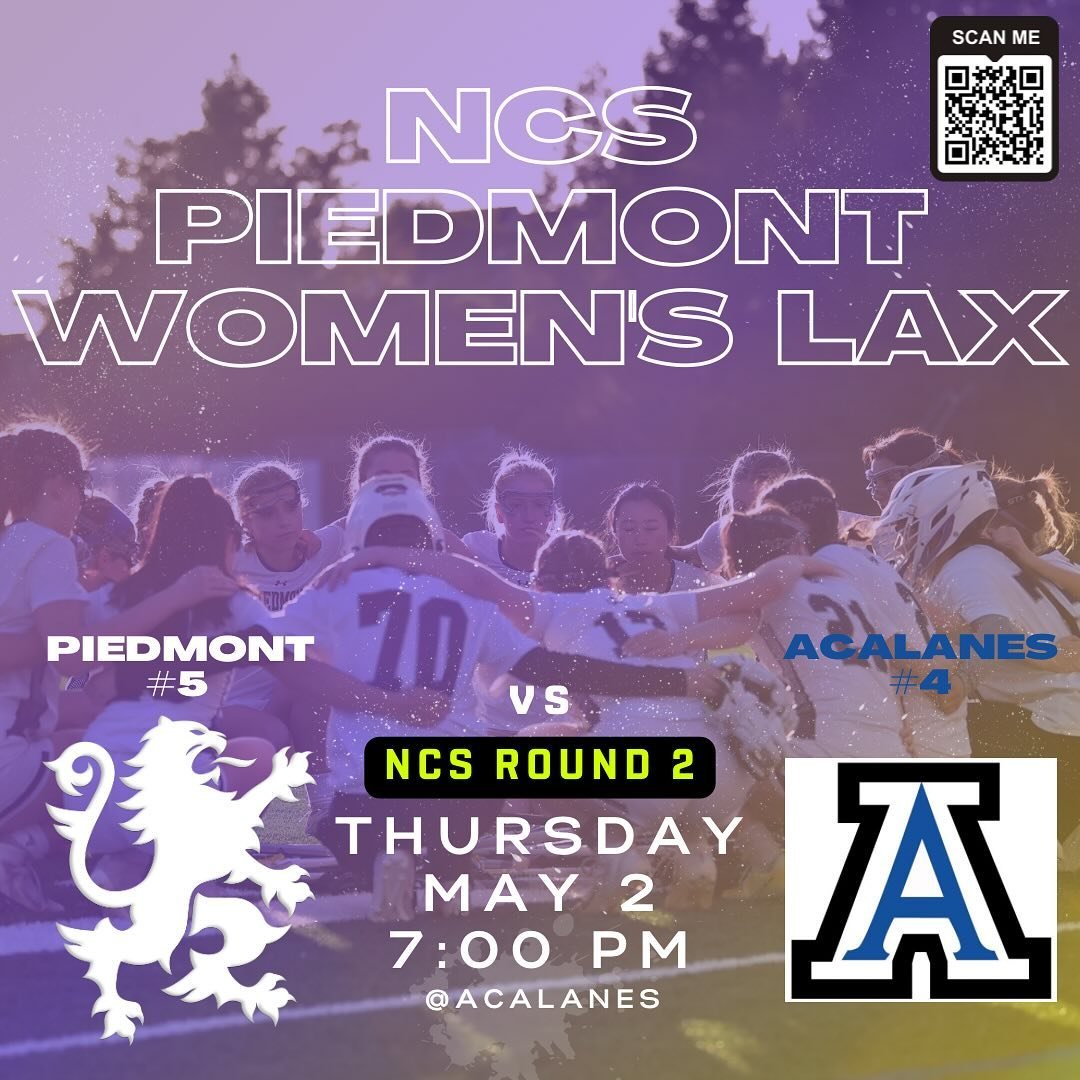 🔥NCS Game Day🔥&nbsp;#5&nbsp;Piedmont Women&rsquo;s Lacrosse team travels to &nbsp;#4 Acalanes on Thursday 5/2 for a 7 pm  NCS D2 Quarterfinal game. Let&rsquo;s go Lady Highlanders!

All NCS playoff games require cashless GoFan tickets to be purchas