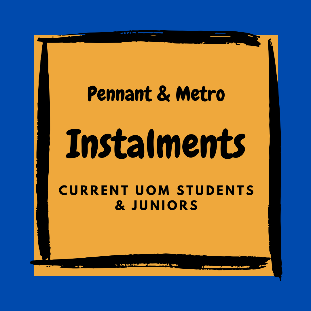 Pennant/Metro: UoM Student or Junior Fee 2025 (instalments)