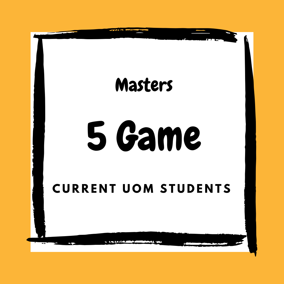 Masters: UoM Student Fee 2025 (5-GAME)