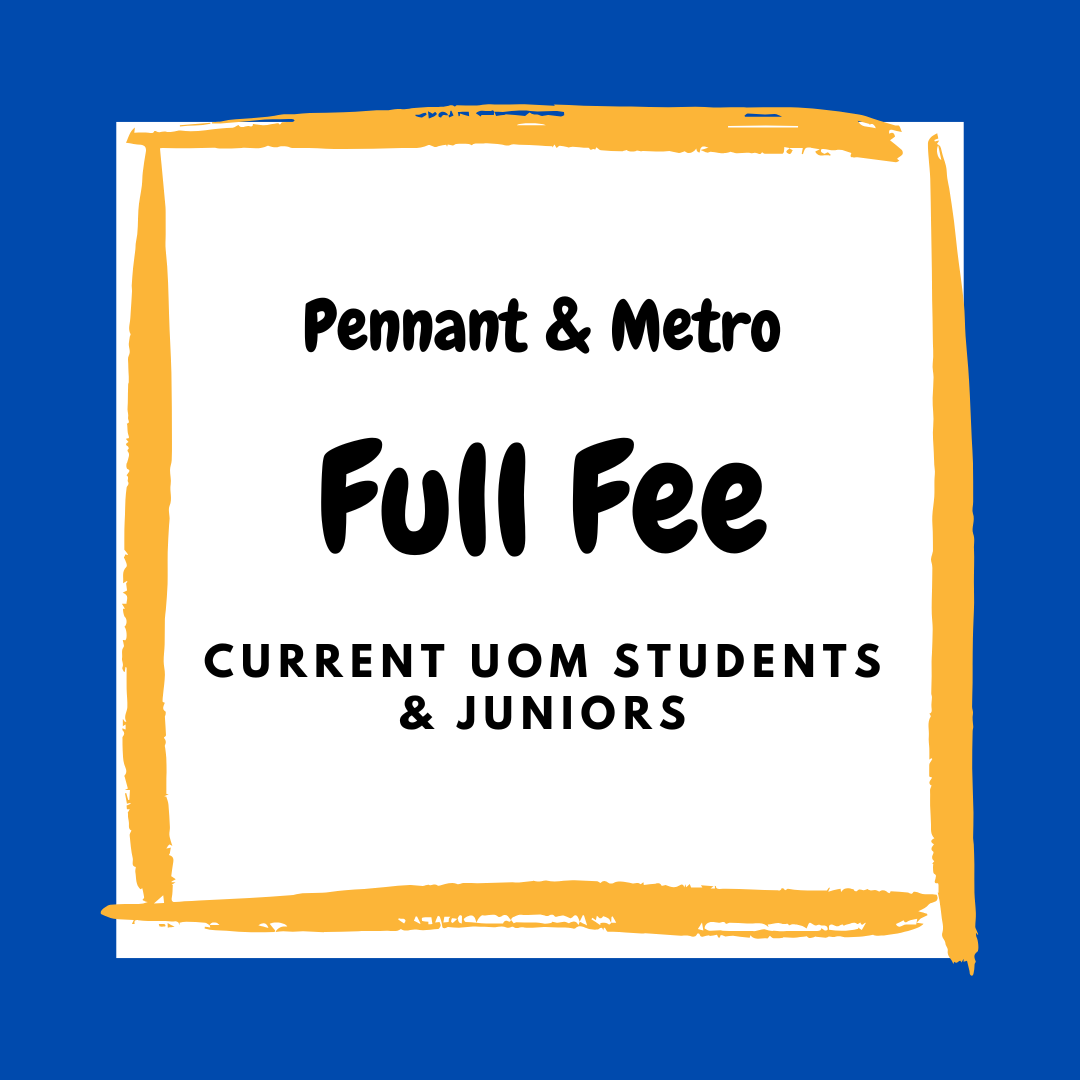 Pennant/Metro: UoM Student or Junior Fee 2025 (FULL)