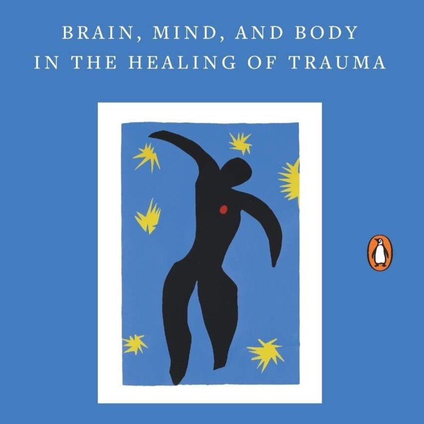 The Body keeps the Score: Brain, Mind and body in the Healing of Trauma