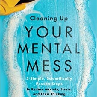 Cleaning Up Your Mental Mess