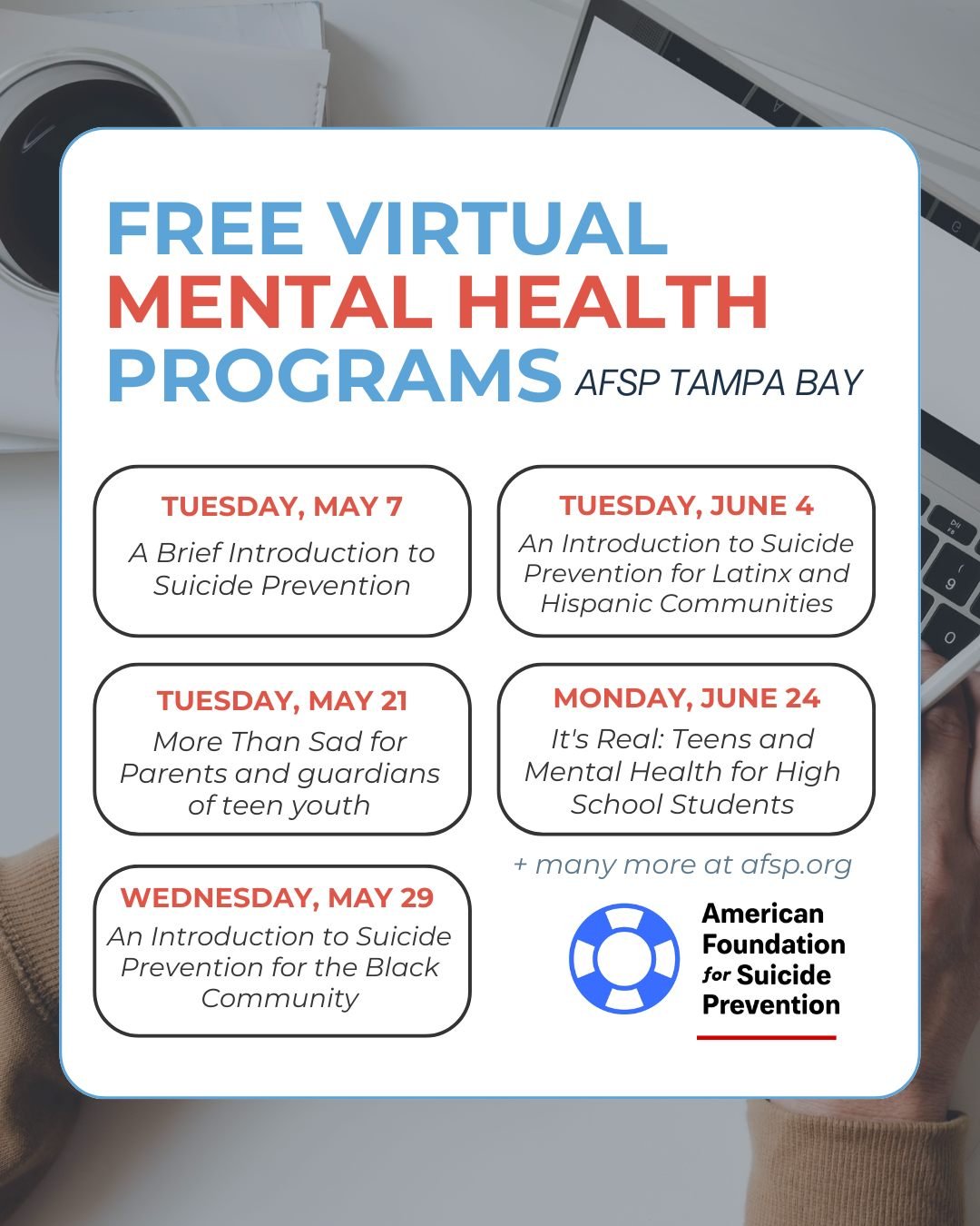 Virtually learn more about mental health and suicide prevention for free with the American Foundation for Suicide Prevention (AFSP) Tampa Bay! From now until September, AFSP Tampa Bay will host a series of virtual presentations that delve into crucia