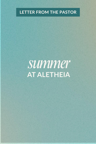Summer at Aletheia