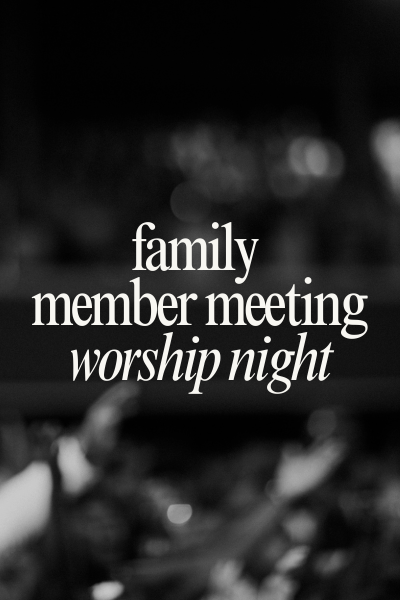 Family Member Meeting &amp; Worship Night