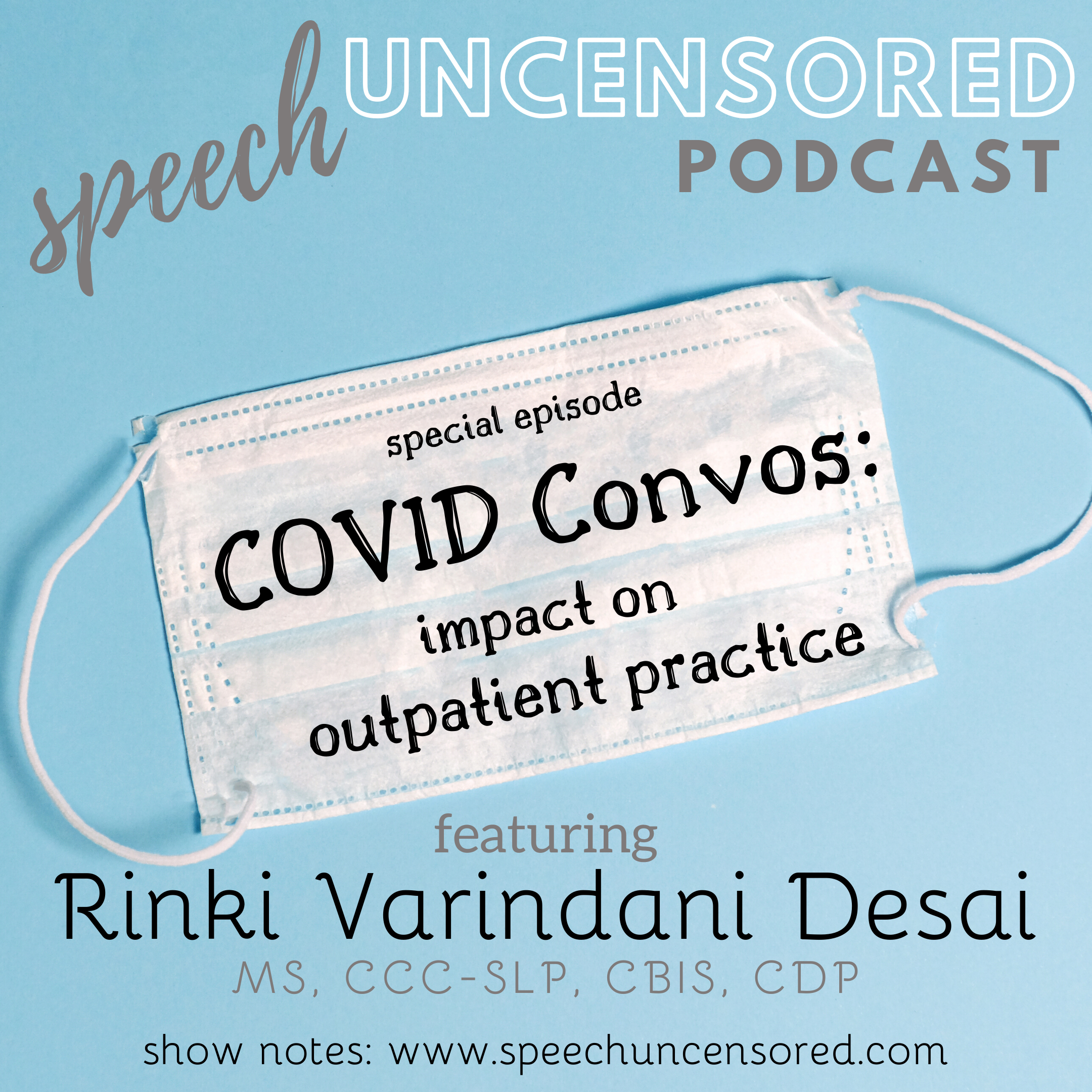 Episode 57: COVID Convo with Rinki Varindani Desai, M.S.,CCC-SLP, CBIS, CDP