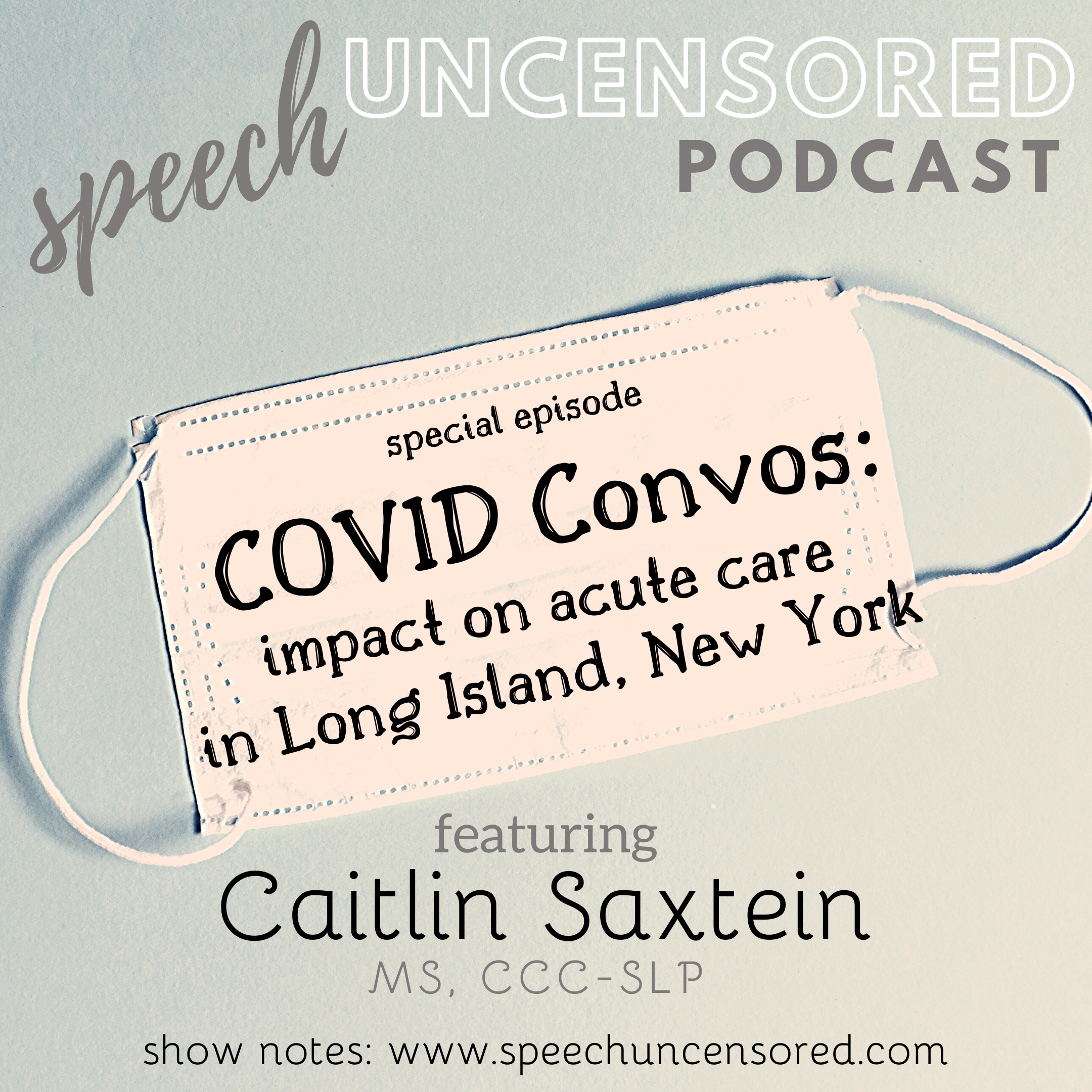 Episode 59: COVID Convo with Caitlin Saxtein, MS, CCC-SLP
