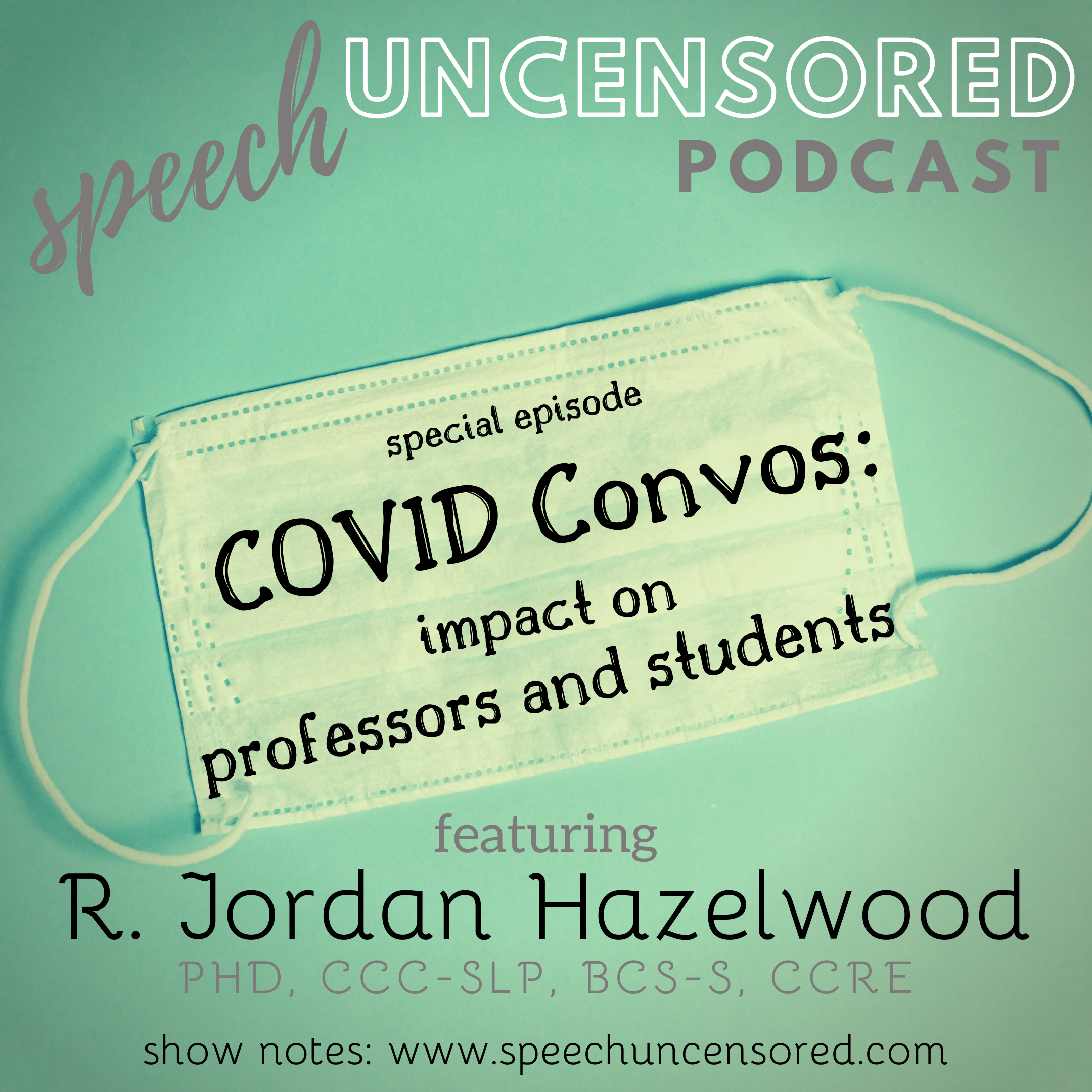 Episode 63: COVID Convo with R. Jordan Hazelwood, Ph.D., CCC-SLP, BCS-S, CCRE