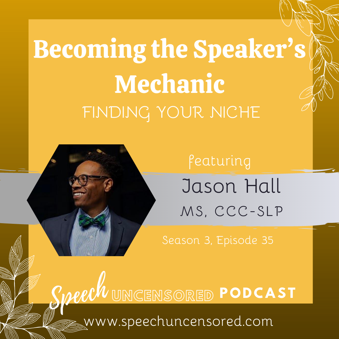 Episode 84: Becoming the Speaker’s Mechanic: Finding Your Niche with Jason Hall, MS, CCC-SLP
