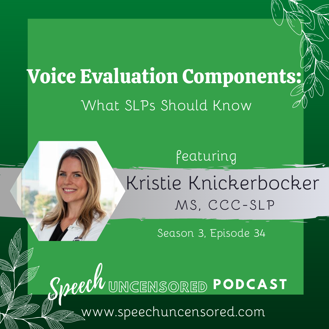 Episode 83: Voice Evaluation Components: What Should SLPs Know with Kristie Knickerbocker, MS, CCC-SLP