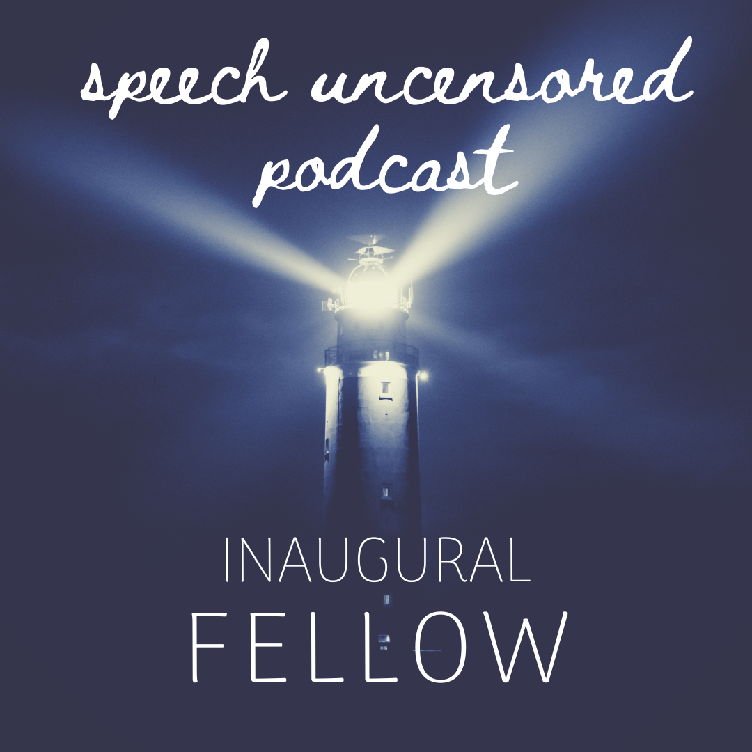 Inaugural Speech Uncensored Podcast Fellow