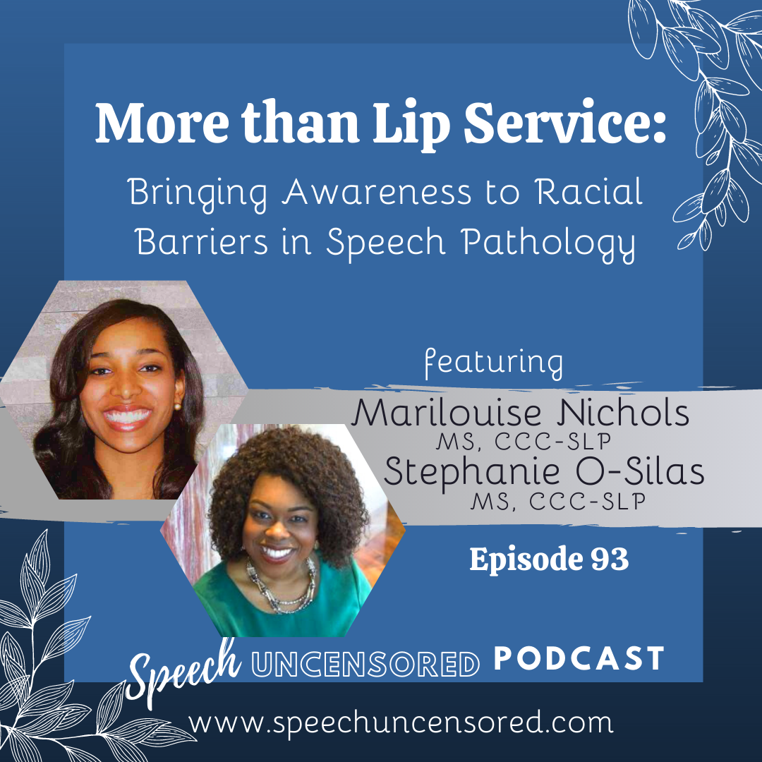 Episode 93: More than Lip Service: Bringing Awareness to Racial Barriers in Speech Pathology with Marilouise Nichols, M.S., CCC-SLP and Stephanie O’Silas, M.S., CCC-SLP