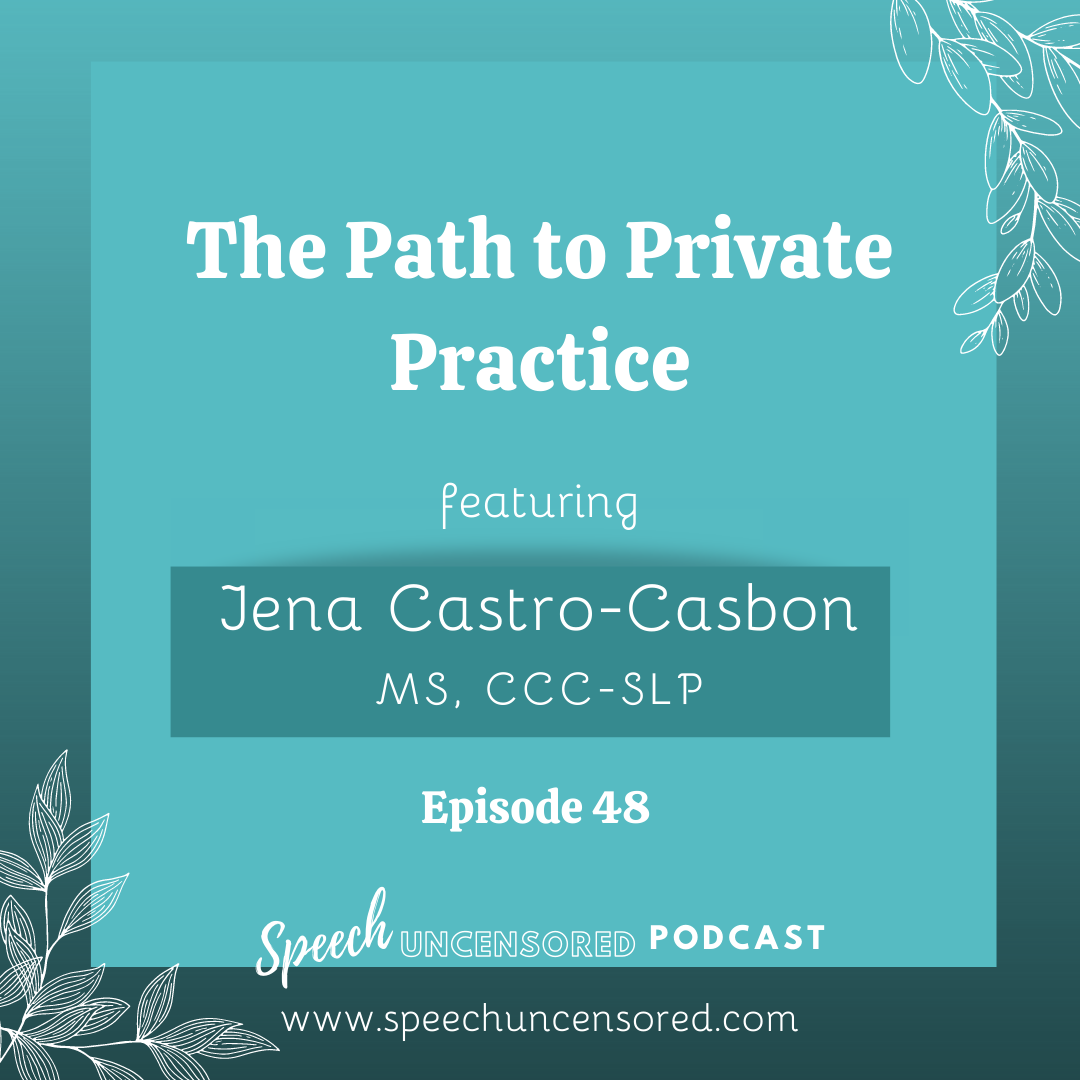 Episode 48: The Path to Private Practice with Jena Castro-Casbon, MS, CCC-SLP