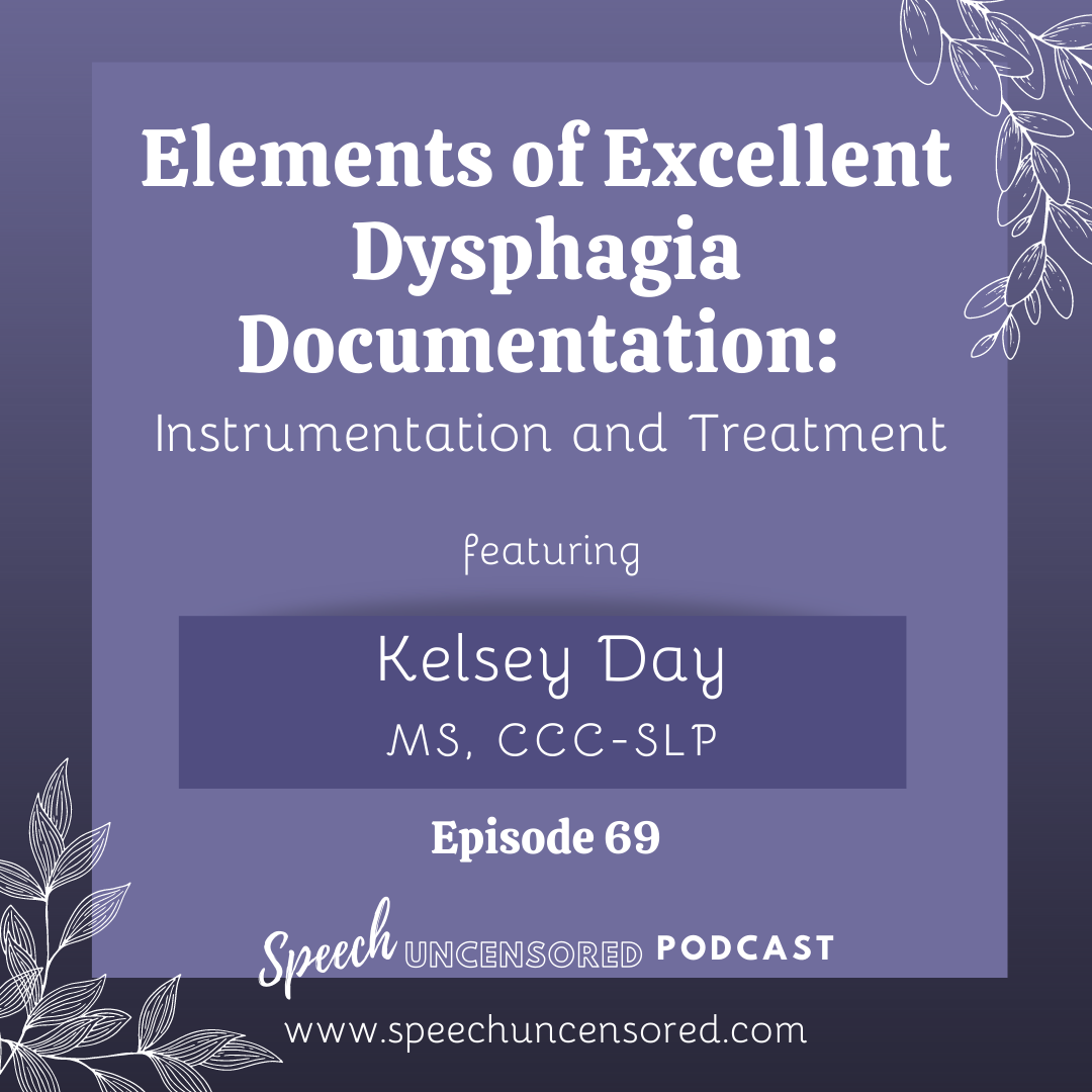 Episode 69: Elements of Excellent Dysphagia Documentation: Instrumentation and Treatment with Kelsey Day, MS, CCC-SLP