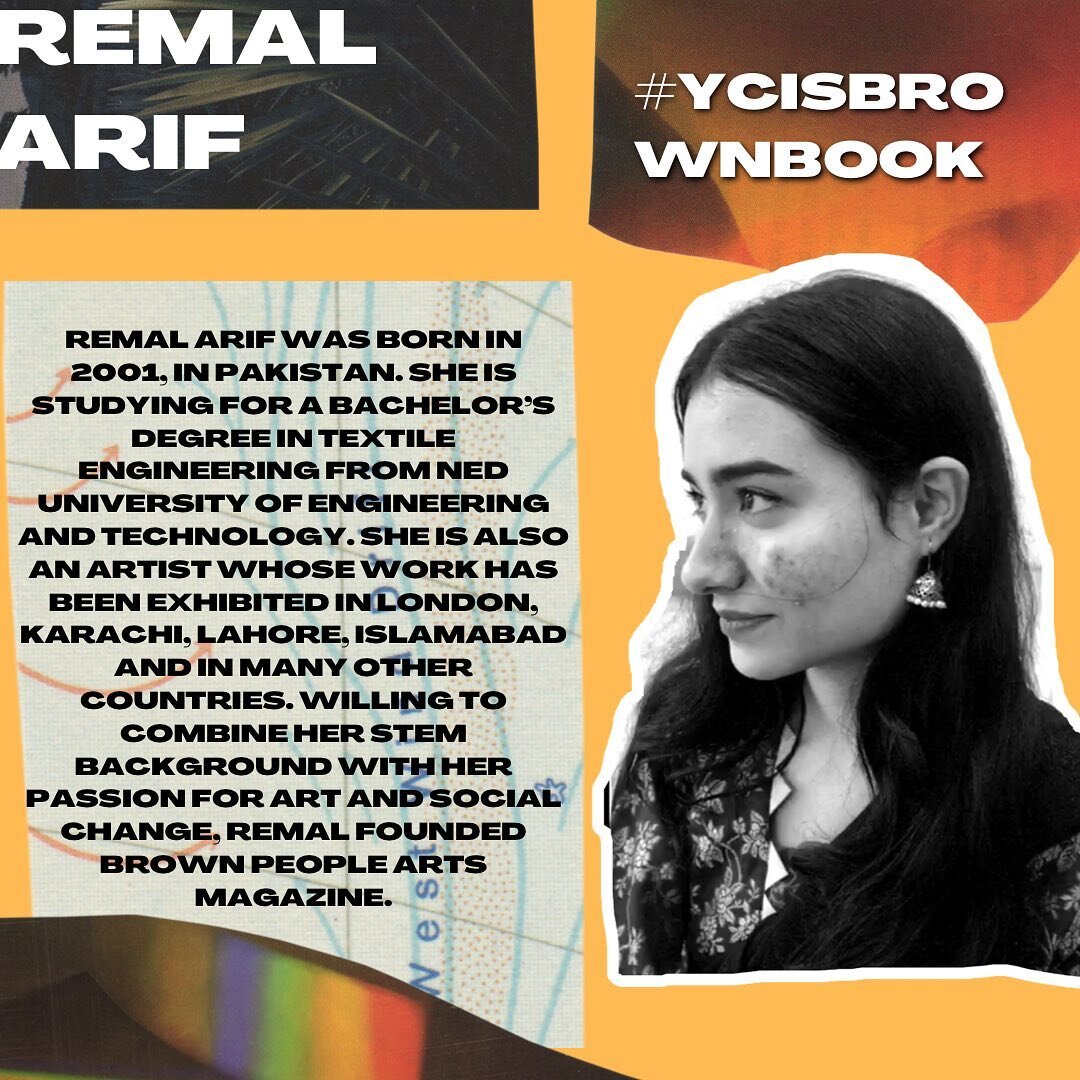 Remal is part of our upcoming project #ycisbrownbook featuring diverse artists and creative stories of South Asian creatives across the globe!

Remal Arif was born in 2001, in Pakistan. She is studying for a bachelor&rsquo;s degree in Textile Enginee