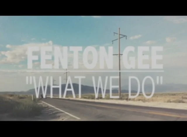 Fenton Gee - 'What We Do' - Music Video