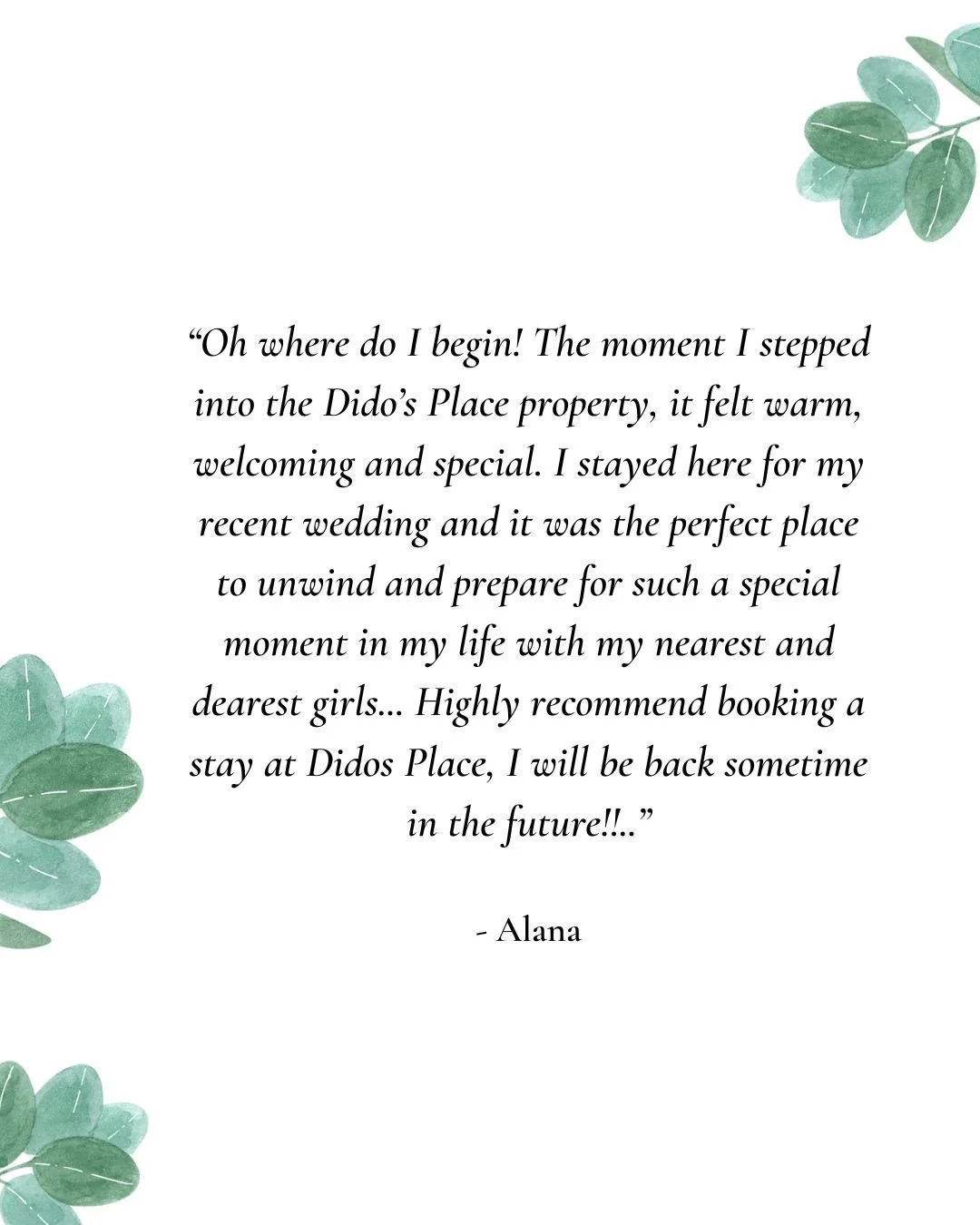 ⭐ READ ALANA'S FULL REVIEW HERE ⭐
"Oh where do I begin! The moment I stepped into the Dido's Place property, it felt warm, welcoming and special. I stayed here for my recent wedding and it was the perfect place to unwind and prepare for such a