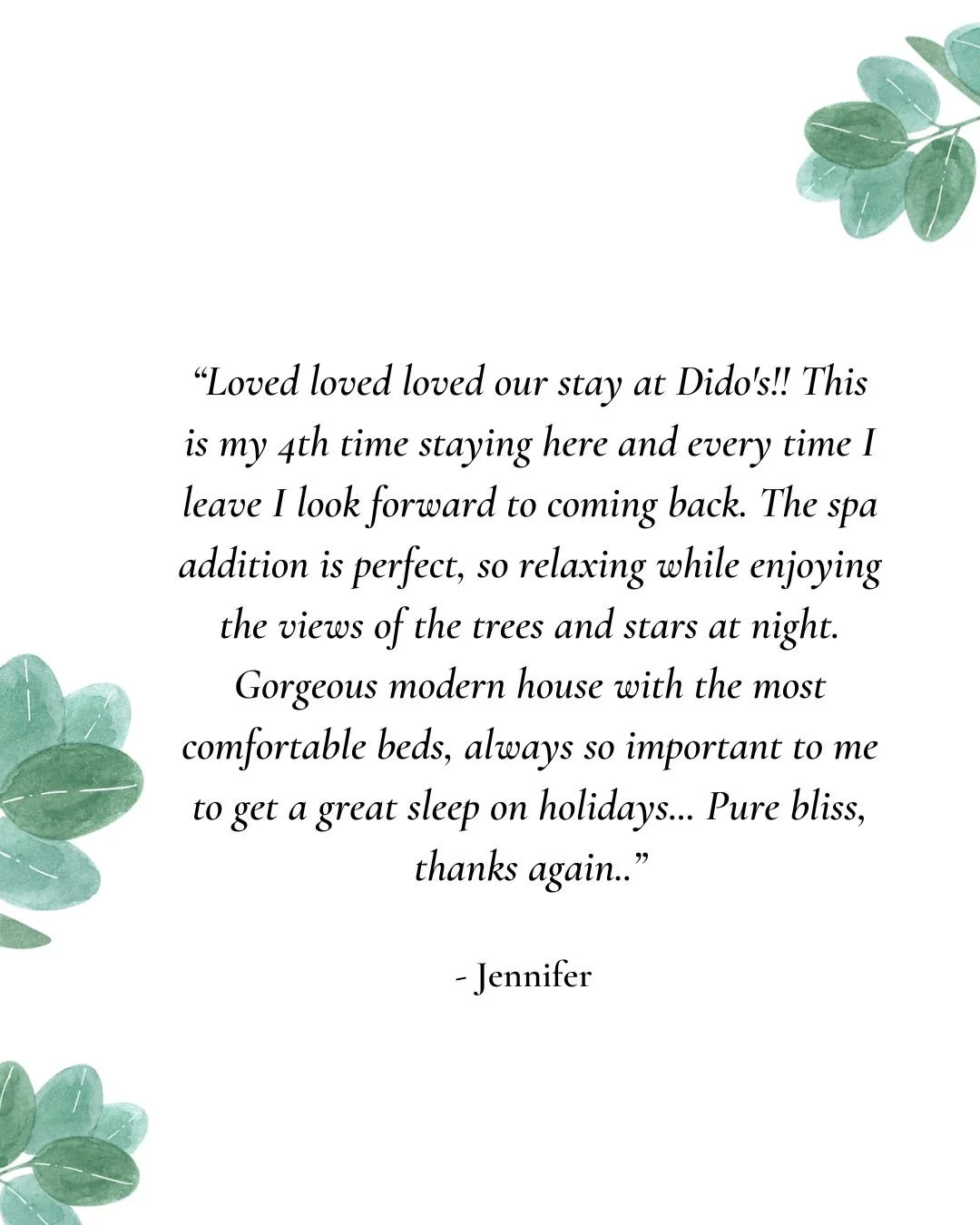 ⭐ READ JENNIFER&rsquo;S FULL REVIEW HERE ⭐

&ldquo;Loved loved loved our stay at Dido's!! This is my 4th time staying here and every time I leave I look forward to coming back. The spa addition is perfect, so relaxing while enjoying the views of the 