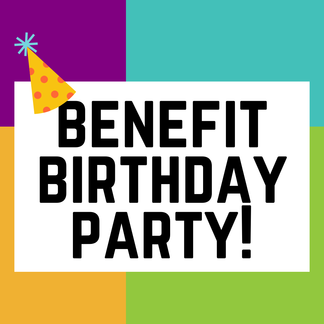 Benefit Birthday Party!