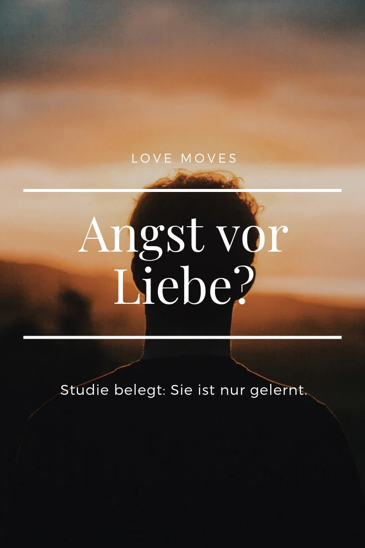 Die Angst vor Liebe lernen wir von anderen