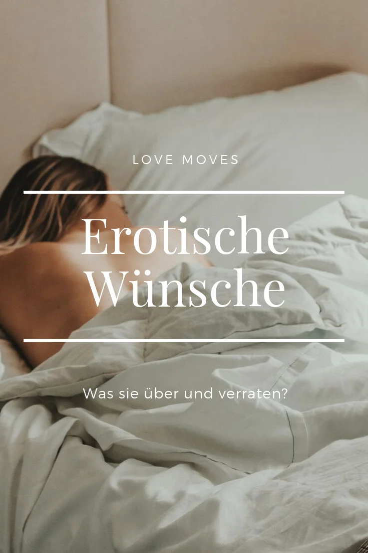 Was erotische Wünsche über Dich erzählen?