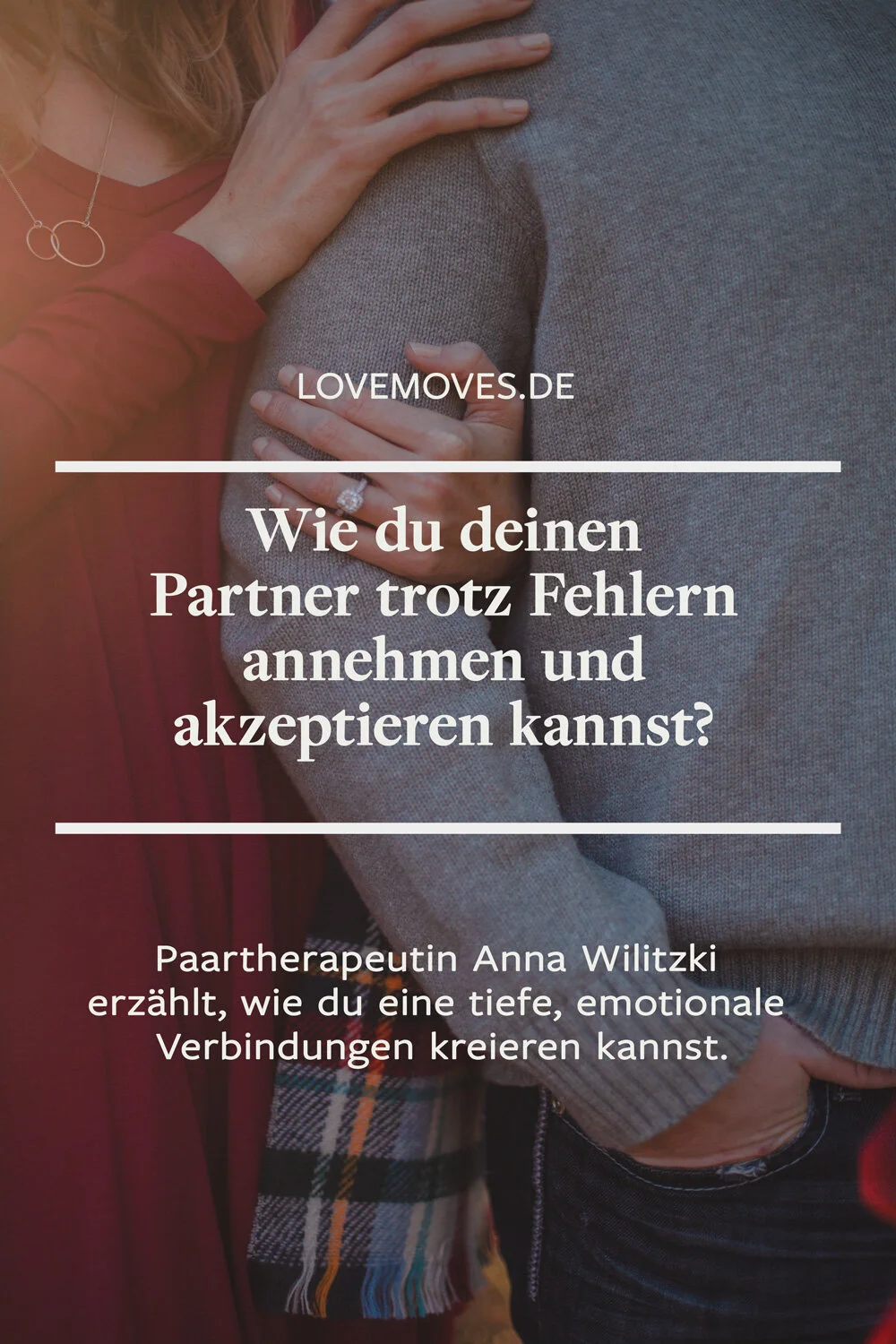 „Erfahrung Paartherapie“: Anna Wilitzki erzählt, wie wir unseren Partner annehmen und akzeptieren können.