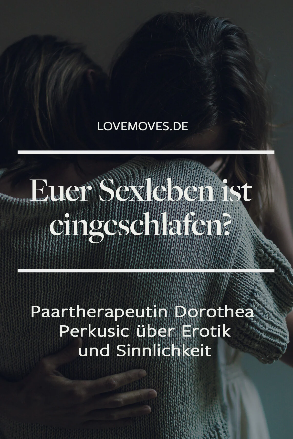 Ist Euer Liebesleben Eingeschlafen Paartherapeutin Dorothea Perkusic Uber Erotik Und Sinnlichkeit Love Moves