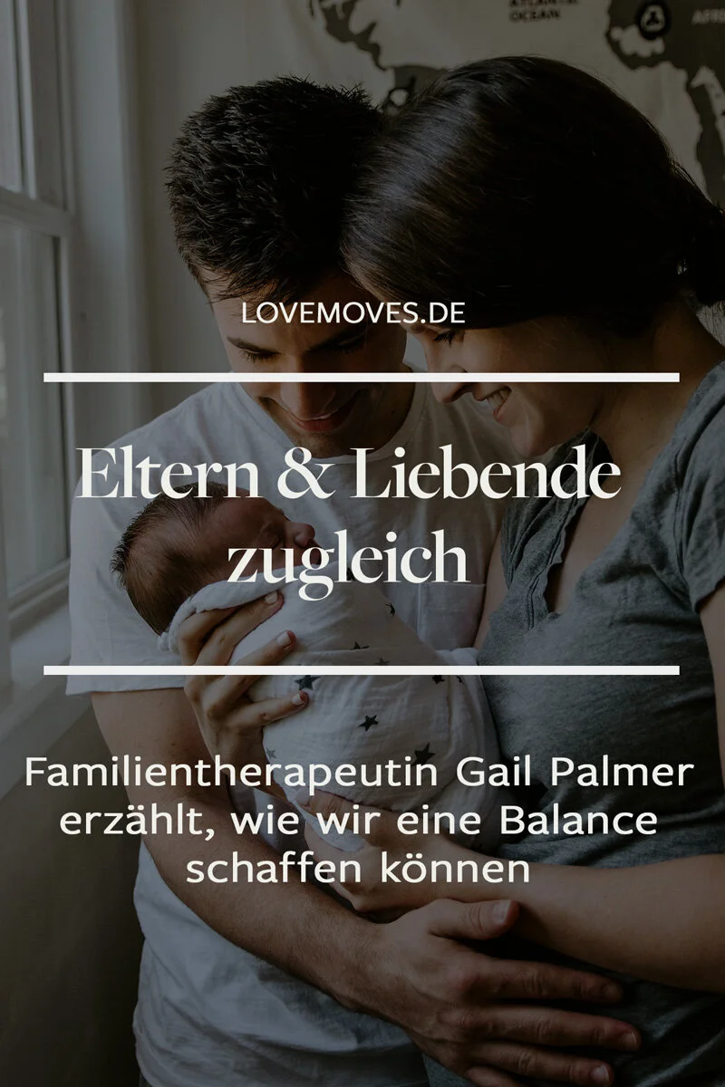 „Erfahrung Paartherapie“: Gail Palmer über die Kunst Eltern und Liebende zugleich zu sein