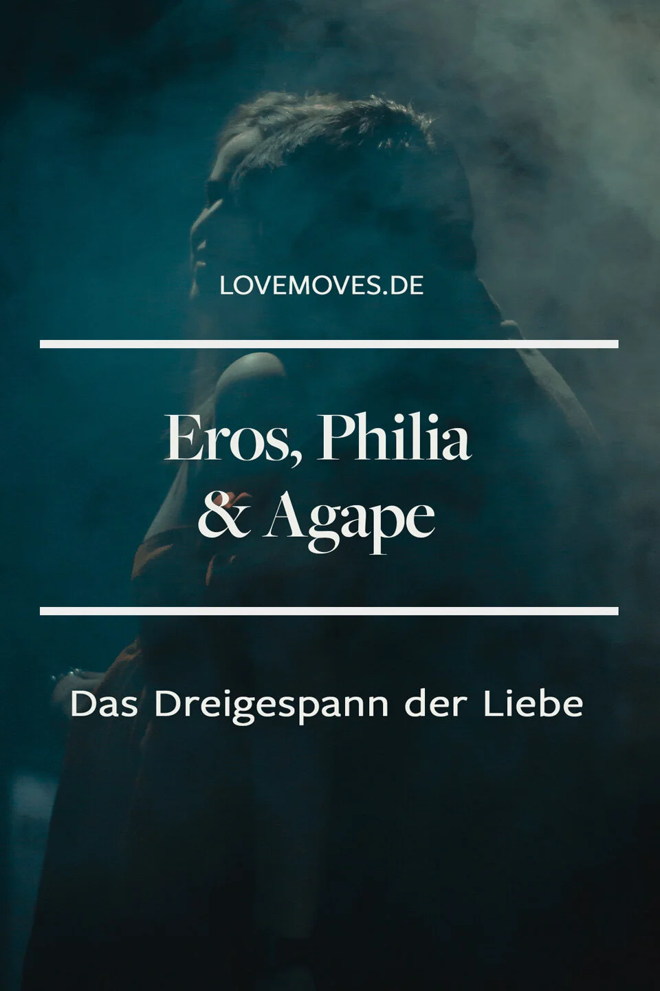 Das Dreigespann der Liebe: Eros, Philia &amp; Agape