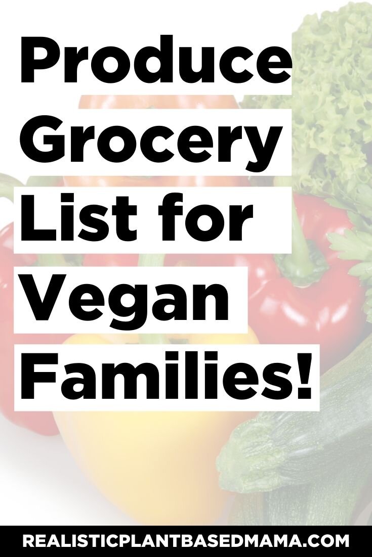 Vegan Produce Staples as a Plant-Based Family — Realistic Plant-Based Mama