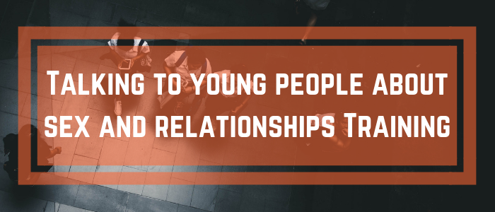 Talking to young people about sex and relationships.png