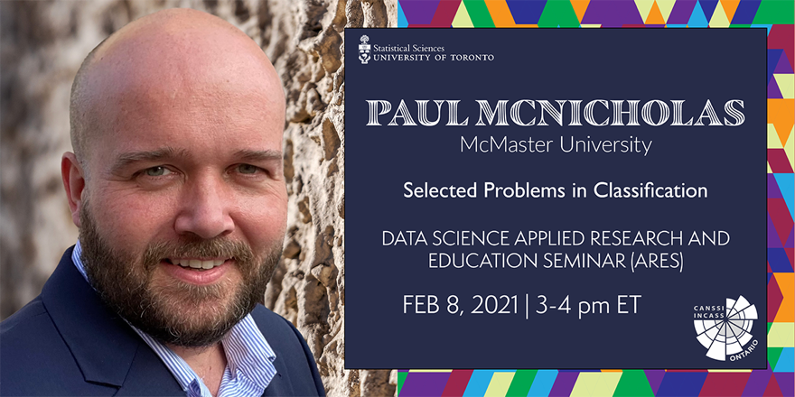 Paul McNicholas - McMaster University - Selected Problems in Classification - February 8, 2021 from 3 to 4 pm eastern time