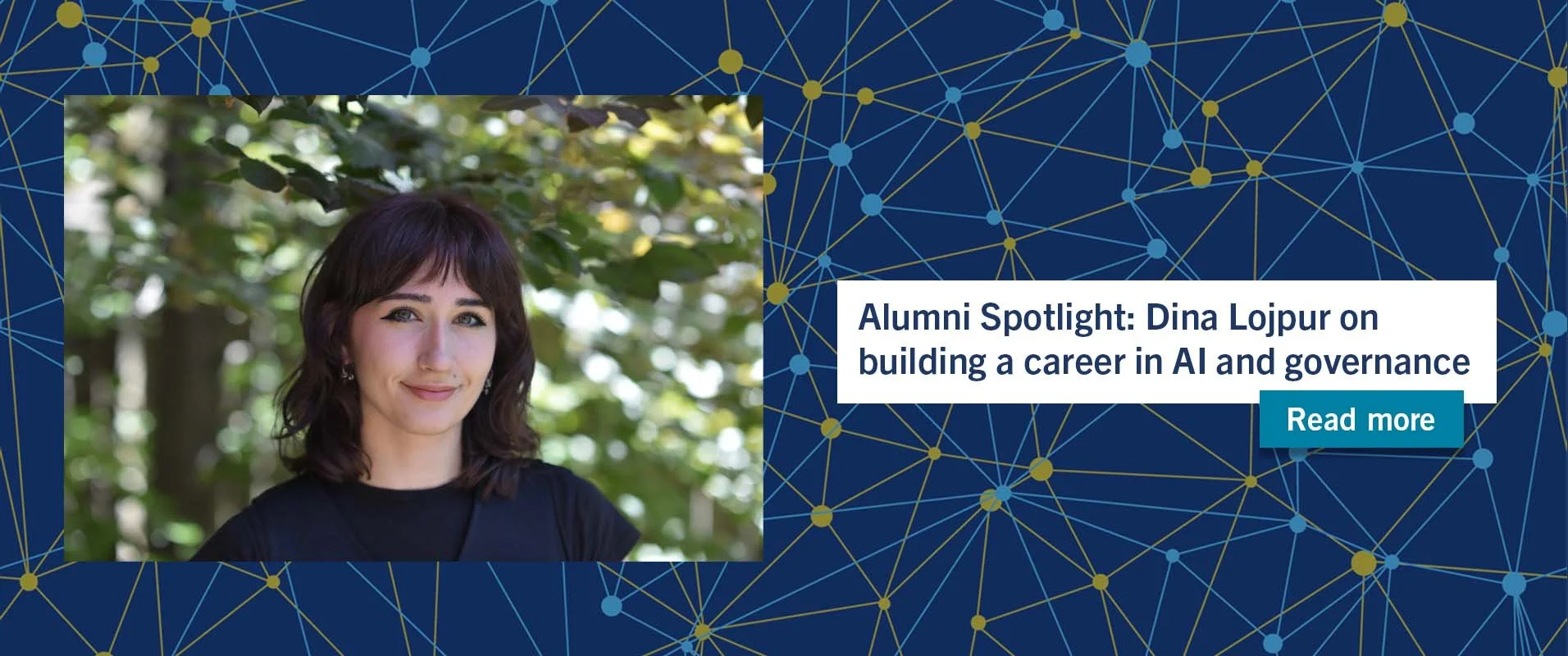 Alumni Spotlight: Dina Lojpur on building a career in AI and governance