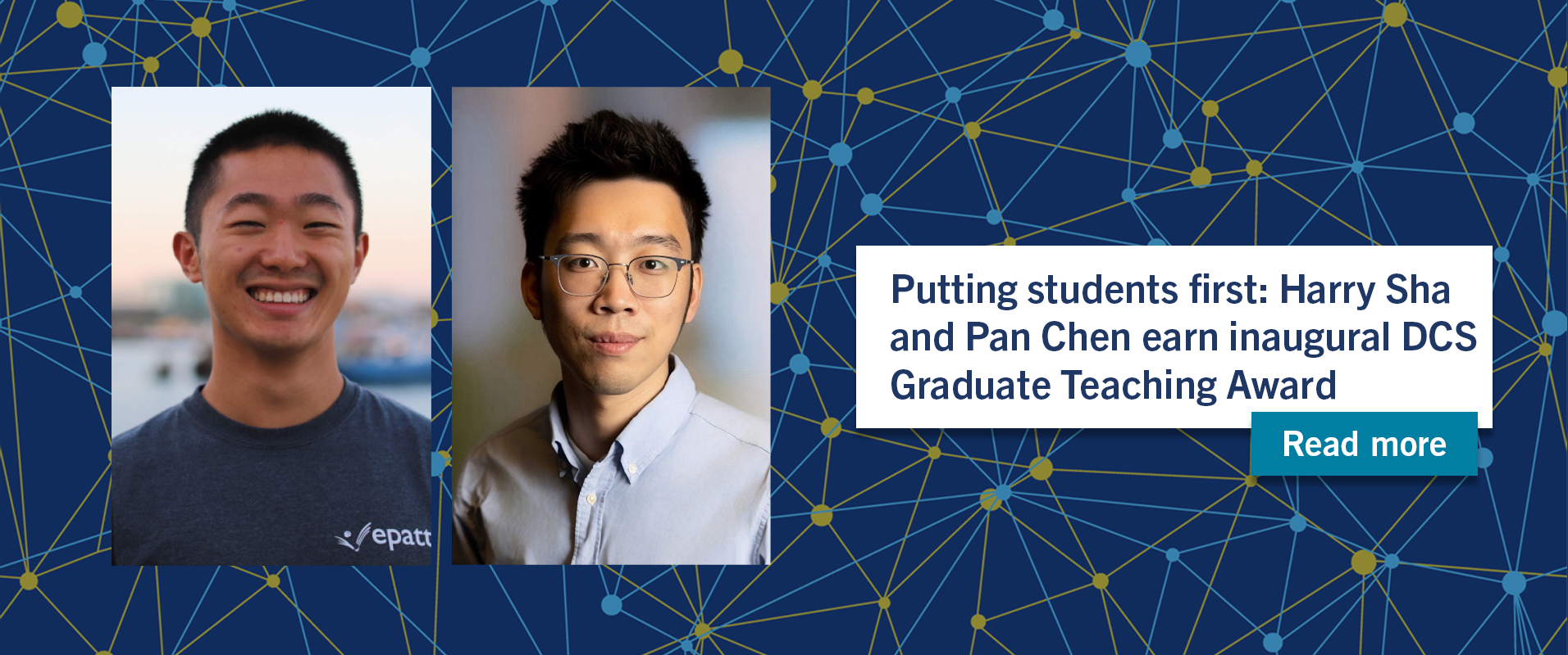 Putting students first: Harry Sha and Pan Chen earn inaugural DCS Graduate Teaching Award