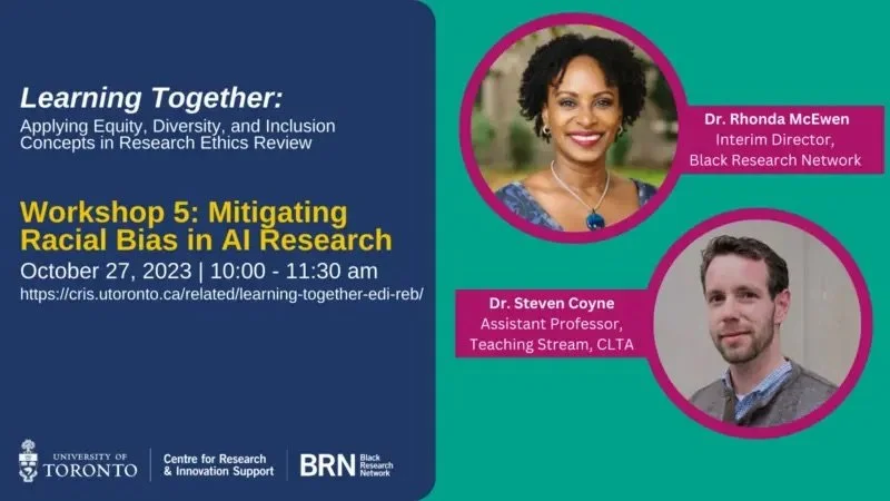This image is a poster for this session on Mitigating Racial Bias in AI Research on October 27 from 10am to 11:30am hosted by the Centre for Research & Innovation Support. It also includes pictures of Steven Coyne and Rhonda McEwen.