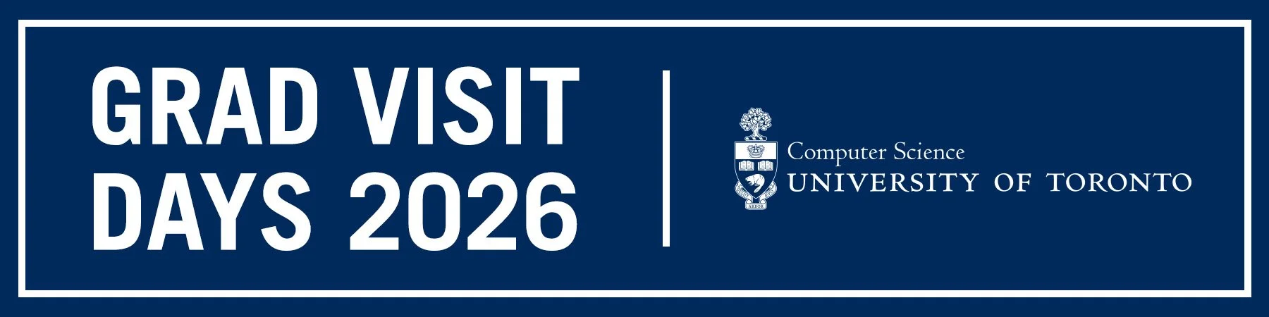 "Grad Visit Days 2026" next to Computer Science University of Toronto logo on a blue background.