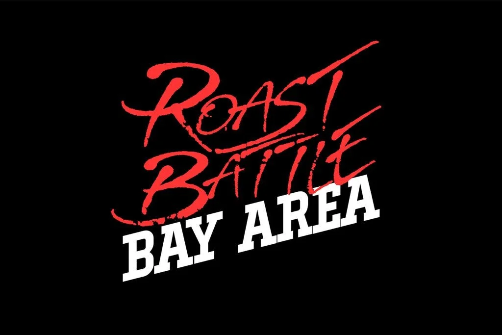 ROAST BATTLE BAY AREA