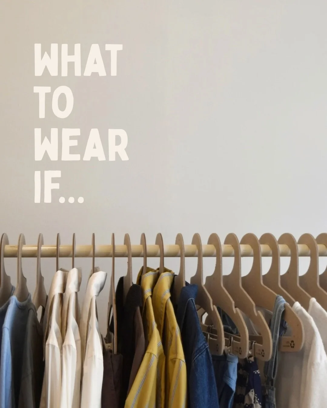 what to wear if&hellip;