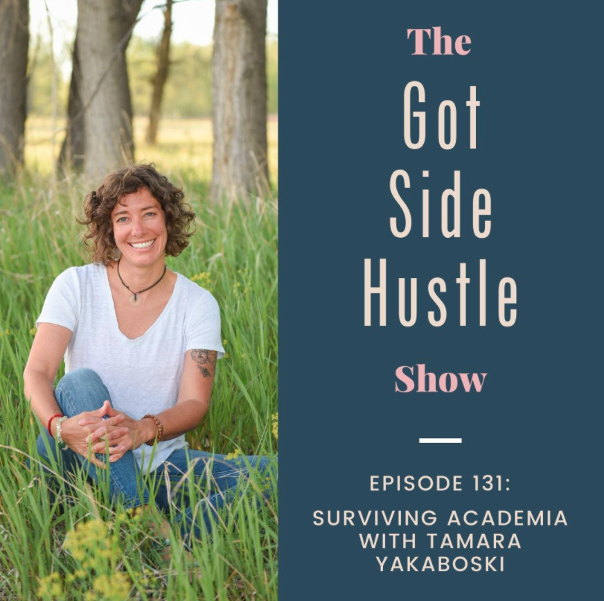 The Got Side Hustle Show: The Life of a Recovering Academic