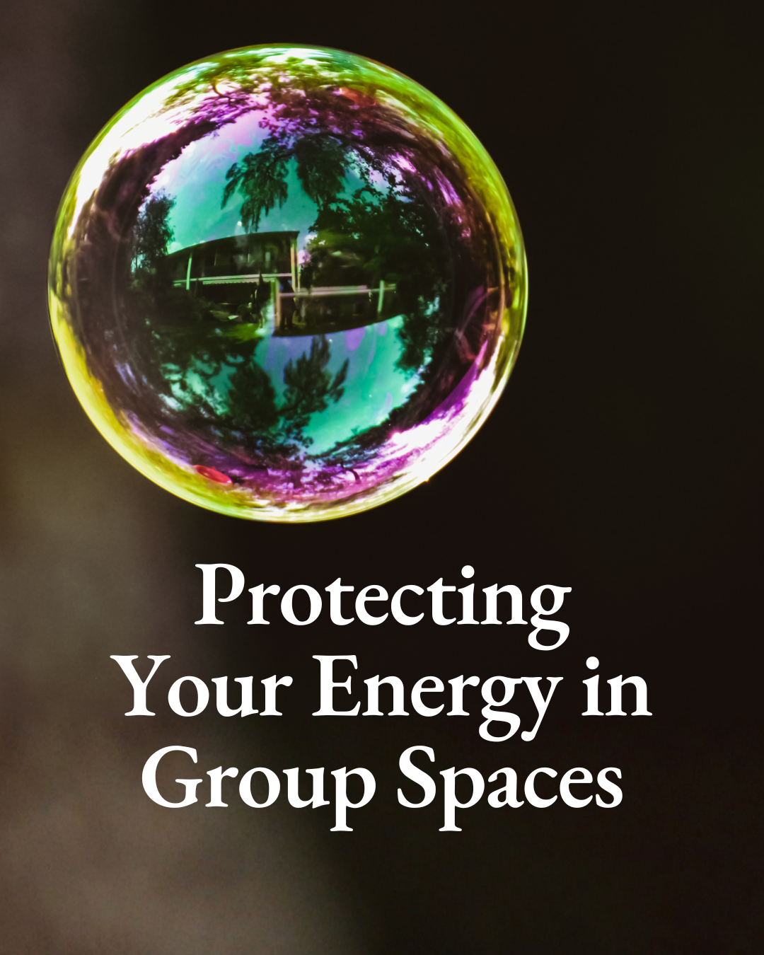 Protecting Your Energy in Group Spaces