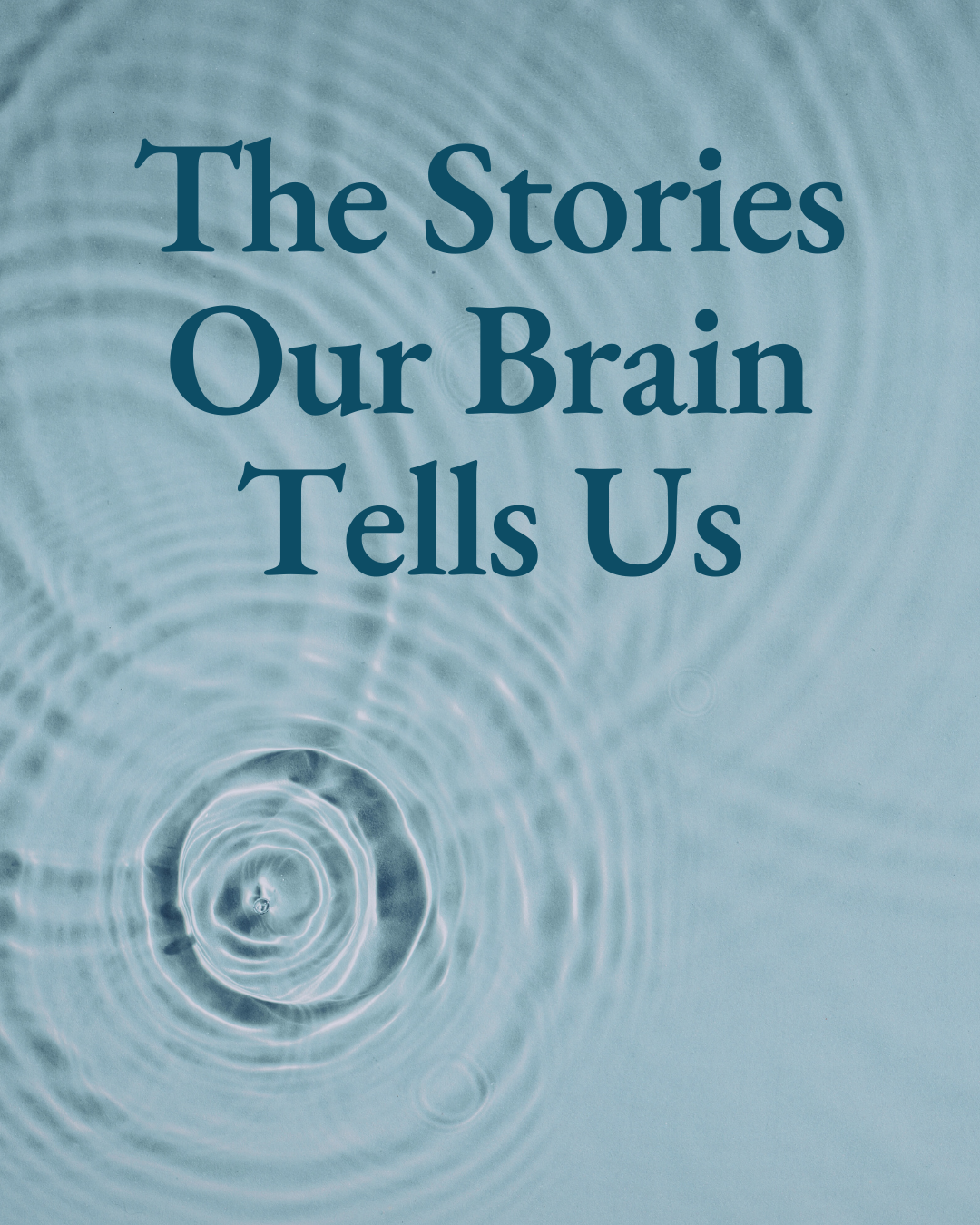 The Stories Our Brain Tells Us